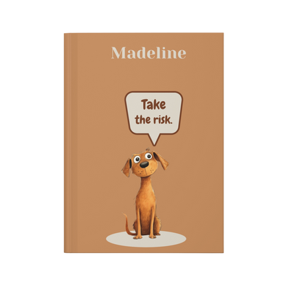 "Take the risk." 2025 Personalized Name & Message Hardcover Dog Journal