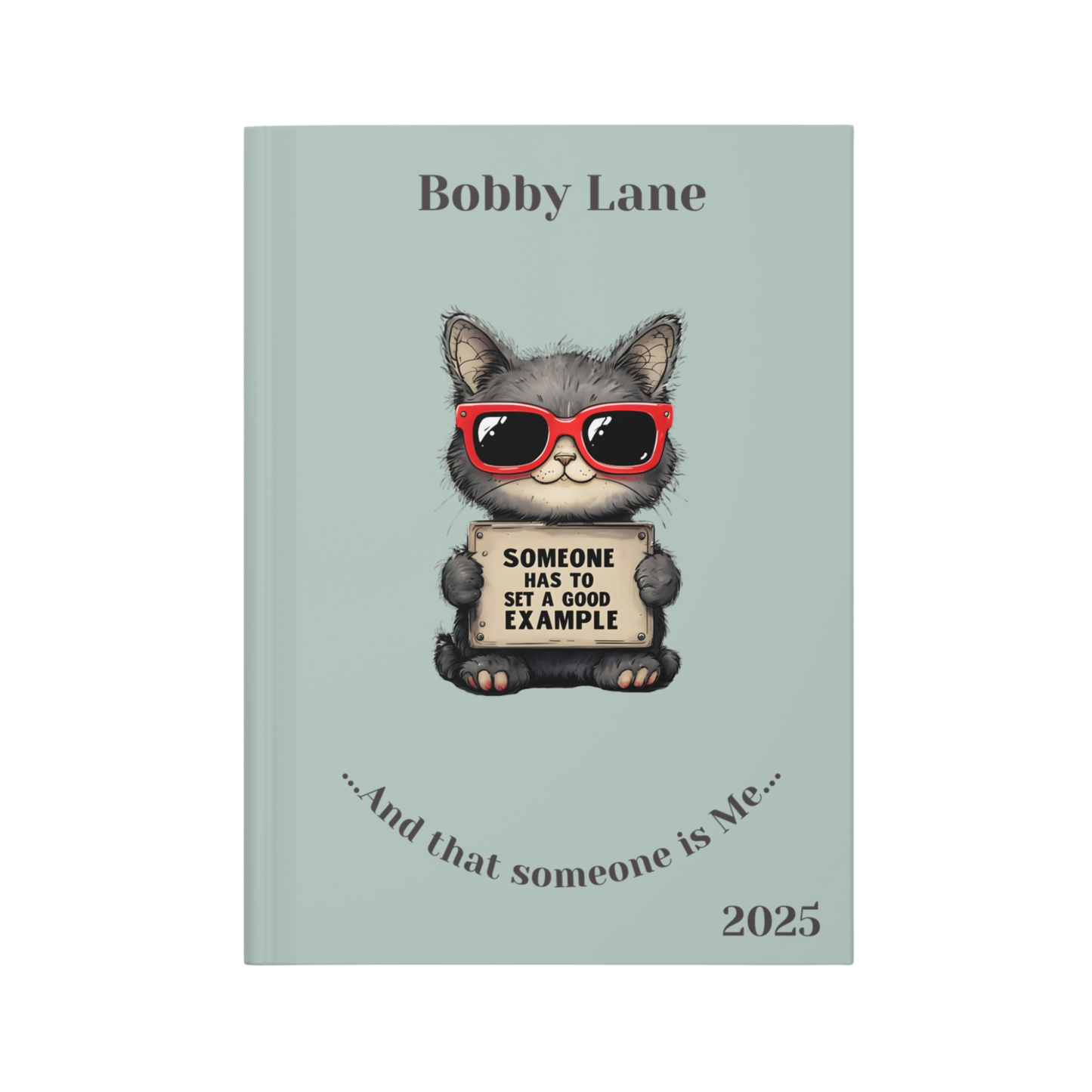 "Someone has to set a good example" 2025 Personalized Name & Message Hardcover Cat Journal